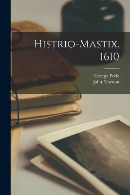 Histrio-mastix. 1610 - George Peele,John Marston - cover