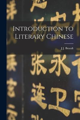 Introduction to Literary Chinese - J J Brandt - cover