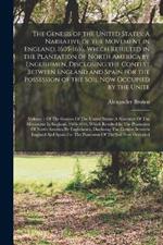 The Genesis of the United States: A Narrative of the Movement in England, 1605-1616, Which Resulted in the Plantation of North America by Englishmen, Disclosing the Contest Between England and Spain for the Possession of the Soil Now Occupied by the Unite: Volume 1 Of The Genesis Of The Un