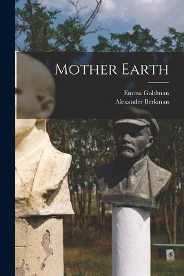 Mother Earth - Goldman Emma 1869-1940,Alexander Berkman - cover