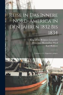 Reise in das innere Nord-America in den Jahren 1832 bis 1834; Volume v 13..Vignettes..atlas.v. - cover