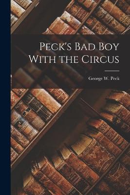 Peck's Bad Boy With the Circus - George W Peck - cover