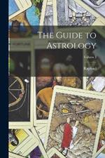 The Guide to Astrology; Volume I