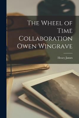 The Wheel of Time Collaboration Owen Wingrave - Henry James - cover