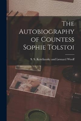 The Autobiography of Countess Sophie Tolstoi - S S Koteliansky and Leonard Woolf - cover