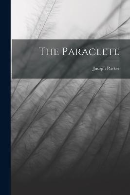The Paraclete - Joseph Parker - cover