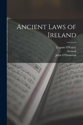 Ancient Laws of Ireland - Eugene O'Curry,John O'Donovan - cover
