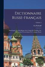 Dictionnaire Russe-Francais: Dans Lequel Les Mots Russes Sont Classes Par Familles; Ou, Dictionnaire Etymologique De La Langue Russe; Volume 2