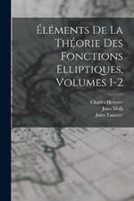 Elements De La Theorie Des Fonctions Elliptiques, Volumes 1-2