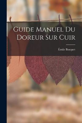 Guide Manuel Du Doreur Sur Cuir - Emile Bosquet - cover