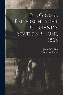 Die Grosse Reiterschlacht Bei Brandy Station, 9. Juni, 1863 - Heros Von Borcke,Justus Scheibert - cover