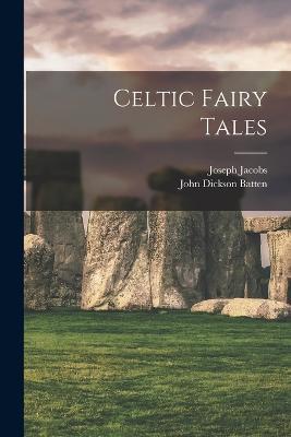 Celtic Fairy Tales - Joseph Jacobs,John Dickson Batten - cover