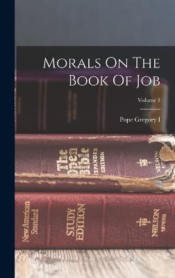 Morals On The Book Of Job; Volume 1 - Pope Gregory I - cover