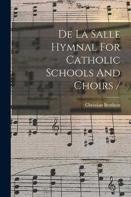 De La Salle Hymnal For Catholic Schools And Choirs / - Christian Brothers - cover