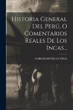 Historia General Del Peru, O Comentarios Reales De Los Incas...