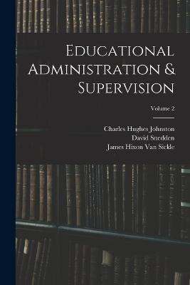 Educational Administration & Supervision; Volume 2 - Charles Hughes Johnston,David Snedden - cover