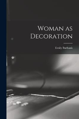 Woman as Decoration - Emily Burbank - cover