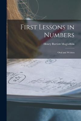 First Lessons in Numbers: Oral and Written - Henry Bartlett Maglathlin - cover