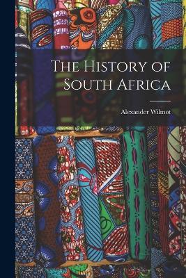 The History of South Africa - Alexander Wilmot - cover
