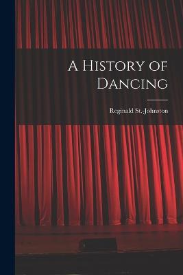 A History of Dancing - Reginald St -Johnston - cover
