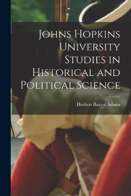 Johns Hopkins University Studies in Historical and Political Science - Herbert Baxter Adams - cover