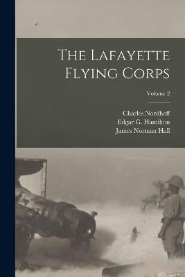 The Lafayette Flying Corps; Volume 2 - James Norman Hall,Charles Nordhoff,Edgar G Hamilton - cover