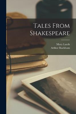 Tales From Shakespeare - Mary Lamb,Arthur Rackham - cover