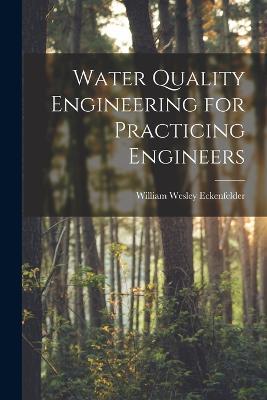 Water Quality Engineering for Practicing Engineers - William Wesley Eckenfelder - cover