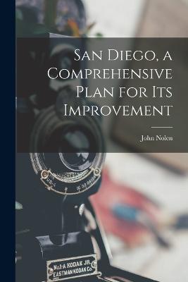 San Diego, a Comprehensive Plan for its Improvement - John Nolen - cover