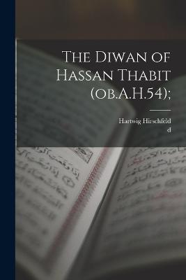 The Diwan of Hassan Thabit (ob.A.H.54); - Hartwig Hirschfeld,D 674 Hassan Ibn Thabit - cover