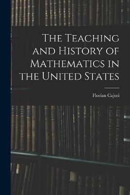 The Teaching and History of Mathematics in the United States - Cajori - cover
