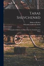 Taras Shevchenko; a Biographical Sketch. [Translated From the Russian by John Weir]