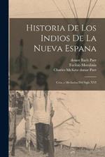Historia de los Indios de la Nueva Espana: Crita a Mediados del Siglo XVI