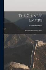 The Chinese Empire: A General & Missionary Survey