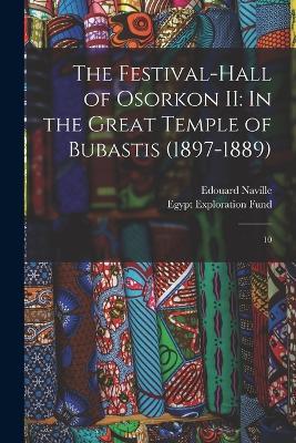 The Festival-hall of Osorkon II: In the Great Temple of Bubastis (1897-1889): 10 - Edouard Naville - cover