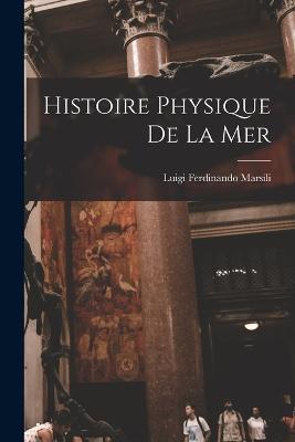 Histoire Physique De La Mer - Luigi Ferdinando Marsili - cover