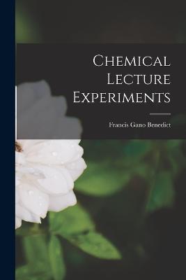Chemical Lecture Experiments - Francis Gano Benedict - cover