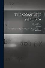 The Complete Algebra: Embracing Simple and Quadratic Equations, Proportion and the Progressions