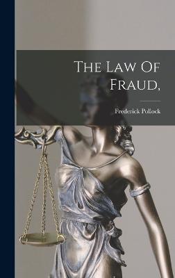 The Law Of Fraud, - Frederick Pollock - cover