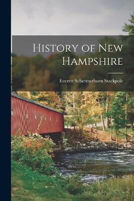History of New Hampshire - Everett Schermerhorn Stackpole - cover
