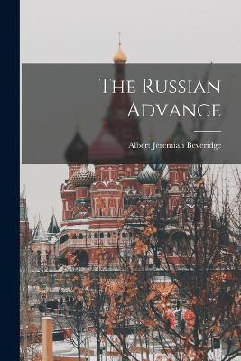 The Russian Advance - Albert Jeremiah Beveridge - cover