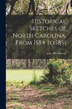 Historical Sketches of North Carolina, From 1584 to 1851