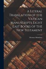 A Literal Translation of the Vatican Manuscripts Eight Last Books of the New Testament