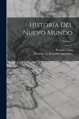 Historia Del Nuevo Mundo; Volume 4 - Bernabe Cobo - cover