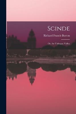 Scinde; Or, the Unhappy Valley - Richard Francis Burton - cover