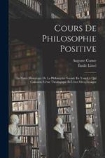Cours De Philosophie Positive: La Partie Historique De La Philosophie Sociale En Tout Ce Qui Concerne L'etat Theologique Et L'etat Metaphysique