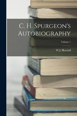 C. H. Spurgeon's Autobiography; Volume 1 - W J Harrald - cover