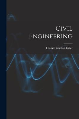 Civil Engineering - Thomas Claxton Fidler - cover
