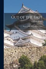 Out of the East: Reveries and Studies in New Japan