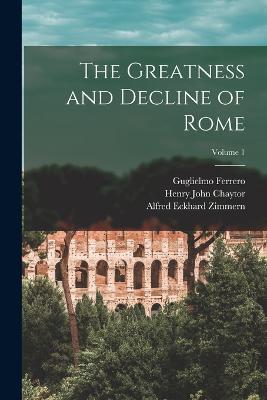 The Greatness and Decline of Rome; Volume 1 - Alfred Eckhard Zimmern,Guglielmo Ferrero,Henry John Chaytor - cover